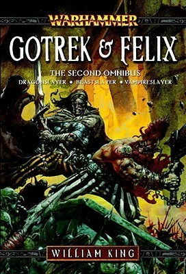 GotrekFelix : The Second Omnibus by William King