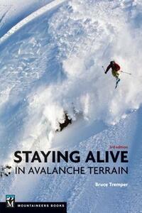Staying Alive in Avalanche Terrain by Bruce Tremper