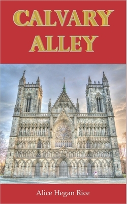 Calvary Alley by Alice Hegan Rice