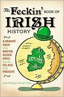 The Feckin' Book of Irish History by Colin Murphy, Donal O'Dea
