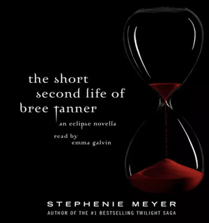 The Short Second Life of Bree Tanner: An Eclipse Novella by Stephenie Meyer