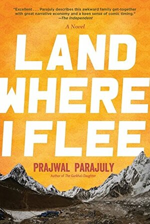 Land Where I Flee by Prajwal Parajuly