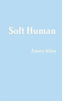 Soft Human by Emery Allen