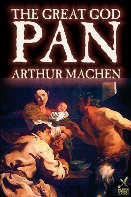 Great God Pan by Arthur Machen, Fiction, Horror by Arthur Machen