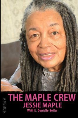 The Maple Crew: A Memoir by E. Danielle Butler