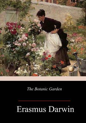 The Botanic Garden by Erasmus Darwin