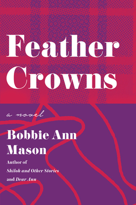 Feather Crowns by Bobbie Ann Mason