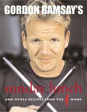 Gordon Ramsay's Sunday Lunch: 25 Simple Menus to Pamper Family and Friends by Gordon Ramsay