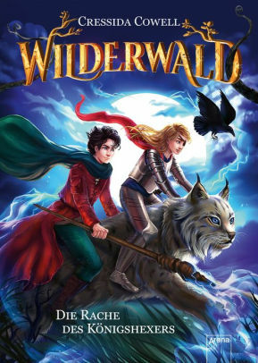 Wilderwald (2). Die Rache des Königshexers by Cressida Cowell