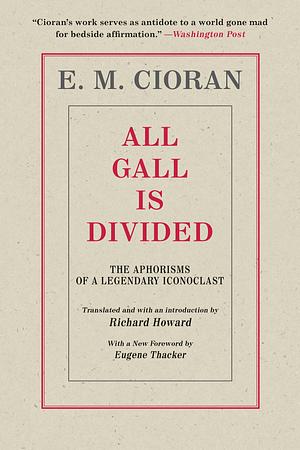 All Gall Is Divided: Aphorisms by E.M. Cioran