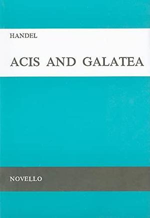Acis and Galatea: A Serenata for Soprano, 2 Tenors &amp; Bass Soli, SATB &amp; Orchestra by Watkins Shaw, Joseph Barnby