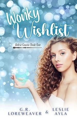 Wonky Wishlist by Leslie Ayla, Leslie Ayla, G.R. Loreweaver