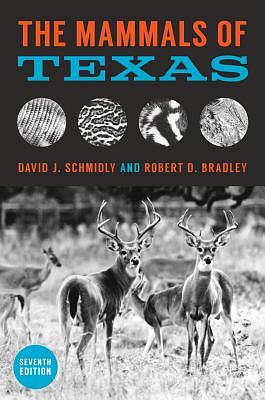 The Mammals of Texas by David J. Schmidly, Robert D. Bradley