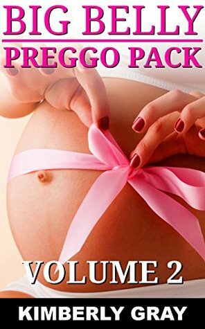 BIG BELLY Preggo Pack: Volume 2 (Collection of 6 Hot Taboo Pregnancy Stories) by Kimberly Gray