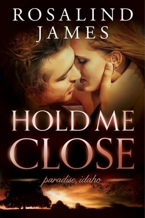 Hold Me Close by Rosalind James