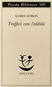 Traffici con l'aldilà by Alfred Döblin