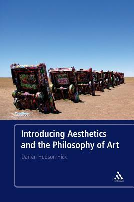 Introducing Aesthetics and the Philosophy of Art by Darren Hudson Hick