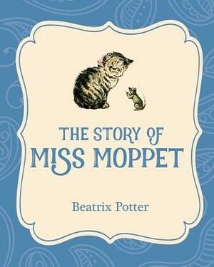 The Story of Miss Moppet by Beatrix Potter