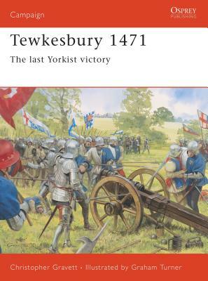 Tewkesbury 1471: The Last Yorkist Victory by Christopher Gravett