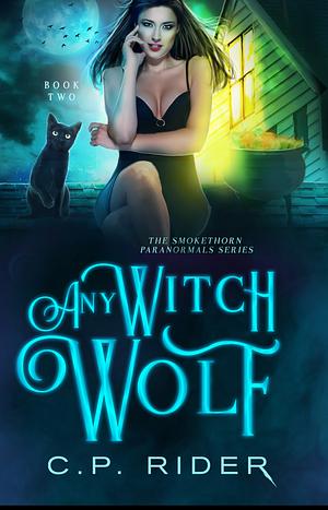 Any Witch Wolf by C.P. Rider