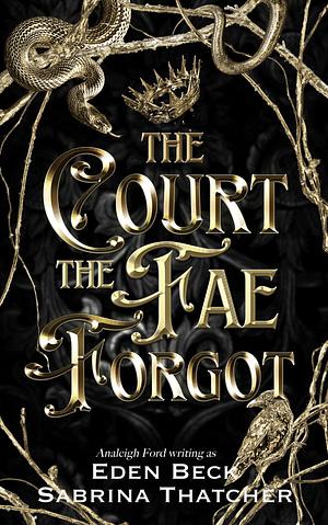 The Court The Fae Forgot: A Fae Fantasy Romance by Eden Beck