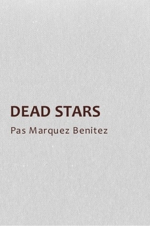 Dead Stars by Paz Marquez-Benitez
