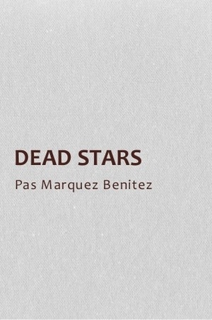 Dead Stars by Paz Marquez-Benitez