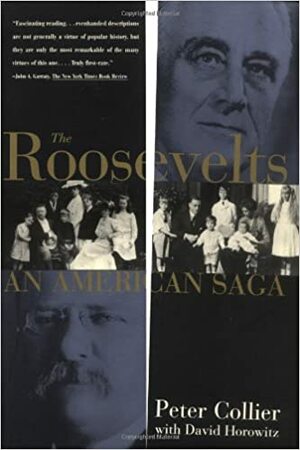 The Roosevelts: An American Saga by Peter Collier