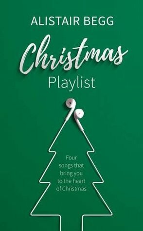 Christmas Playlist: Four songs that bring you to the heart of Christmas by Alistair Begg