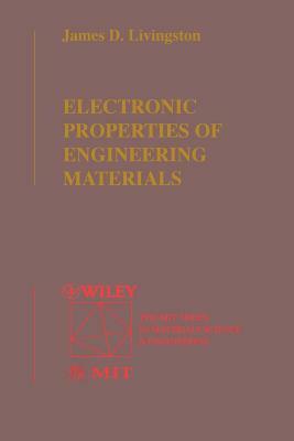 Electronic Properties of Engineering Materials by James D. Livingston