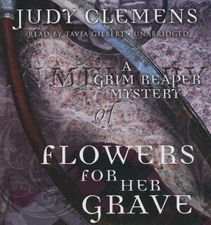 Flowers for Her Grave: A Grim Reaper Mystery by Judy Clemens