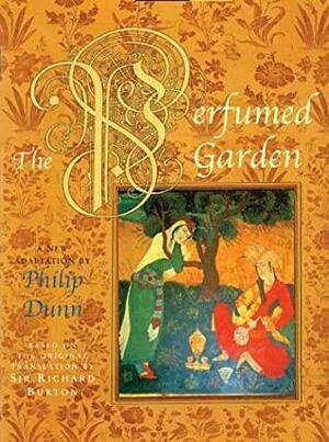 The Perfumed Garden: Based on the Original Translation by Sir Richard Burton by Umar Ibn Muhammed Al-Nefzawi, Philip Dunn