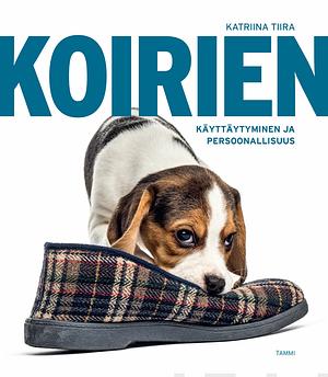 Koirien käyttäytyminen ja persoonallisuus by Katriina Tiira