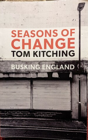 Seasons of Change: Busking England by Tom Kitching