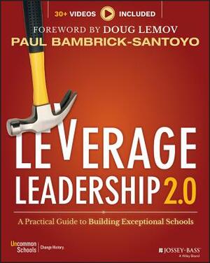 Leverage Leadership 2.0: A Practical Guide to Building Exceptional Schools by Paul Bambrick-Santoyo