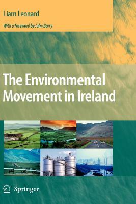 The Environmental Movement in Ireland by Liam Leonard