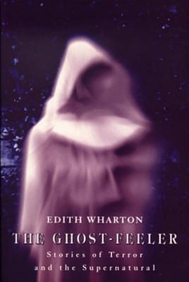 The Ghost Feeler by Edith Wharton, Edith Wharton