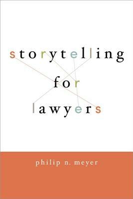 Storytelling for Lawyers by Philip Meyer