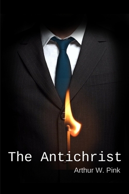 The Antichrist by Arthur W. Pink