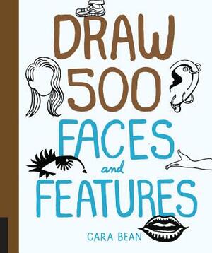 Draw 500 Faces and Features by Cara Bean