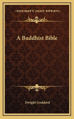 A Buddhist Bible by Dwight Goddard