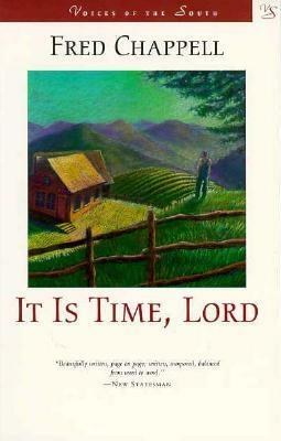 It Is Time, Lord by Fred Chappell