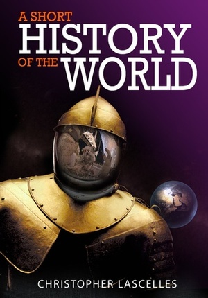 A Short History of the World by Christopher Lascelles