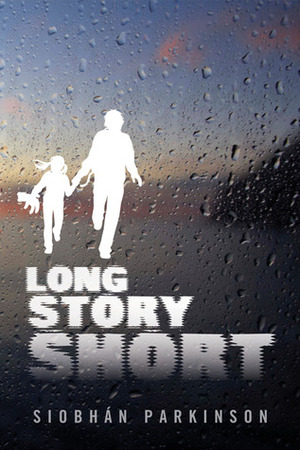 Long Story Short by Siobhán Parkinson
