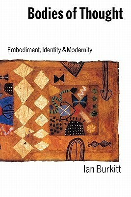 Bodies of Thought: Embodiment, Identity and Modernity by Ian Burkitt