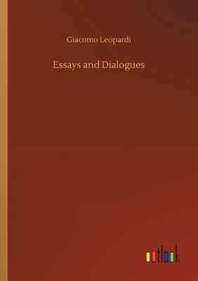 Essays and Dialogues by Giacomo Leopardi
