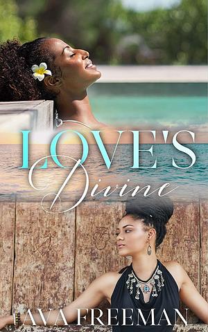 Love's Divine  by Ava Freeman