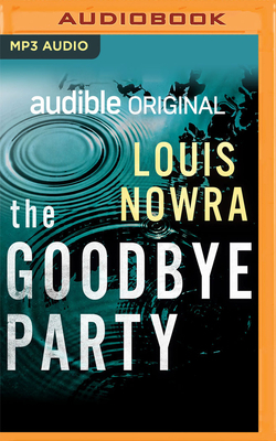 The Goodbye Party: An Audible Original Drama by Louis Nowra