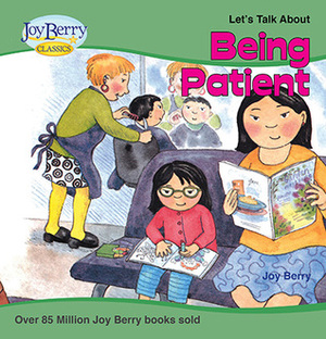 Being Patient by Joy Berry
