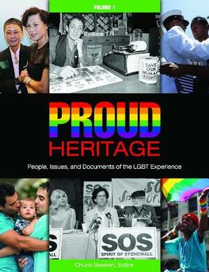 Proud Heritage [3 Volumes]: People, Issues, and Documents of the Lgbt Experience by Chuck Stewart